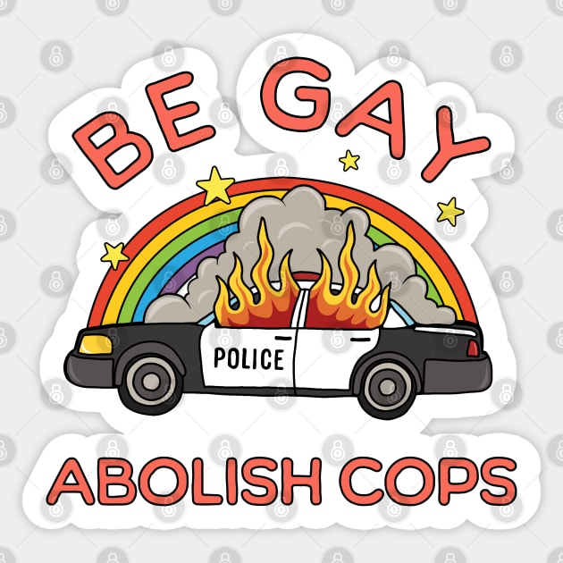 Be Gay, Abolish Cops Sticker by valentinahramov